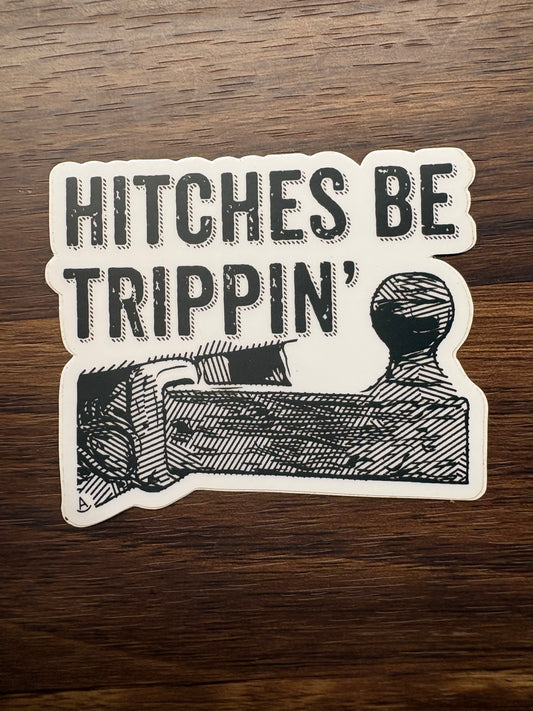 Hitches be trippin’
